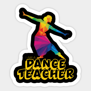 I am a dance teacher Sticker